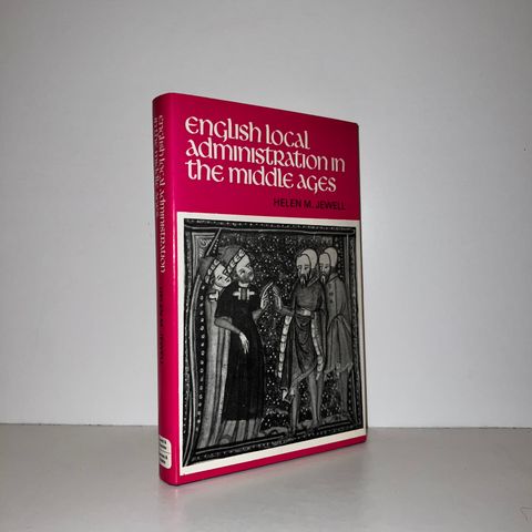 English Local Administration in the Middle Ages - Helen M. Jewell. 1972