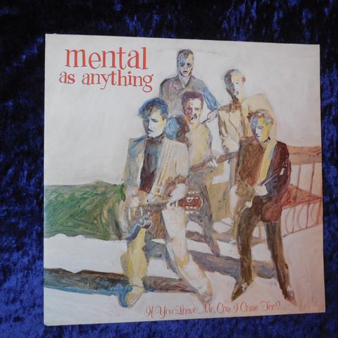 MENTAL AS ANYTHING - AUSSIE KONGER - IF YOU LEAVE ME CAN I COME TOO - JOHNNYROCK