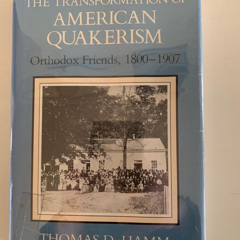 The Transformation of American Quakerism: Orthodox Friends, 1800-1907