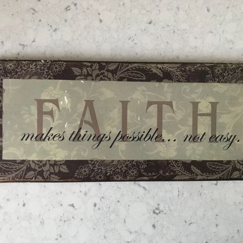 Metal "Faith - Makes things possible....not easy" Sign