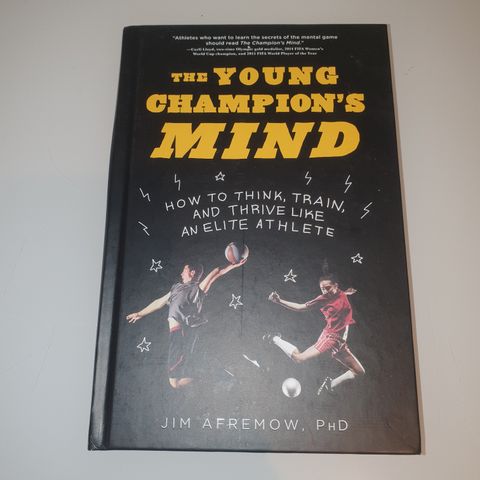 The young champion's mind. Jom Afremow, PhD