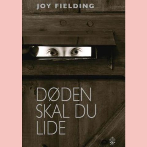 Døden skal du lide.  Joy Fielding.