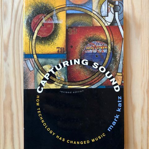 Capturing Sound: How Technology Has Changed Music - Mark Katz