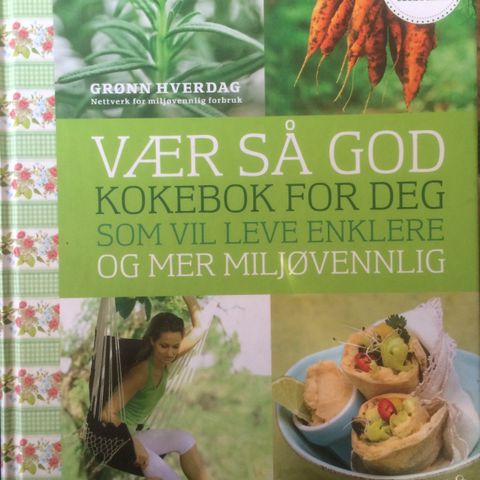 Vær så god  .-  kokebok for deg som vil leve enklere og mer miljøvennlig