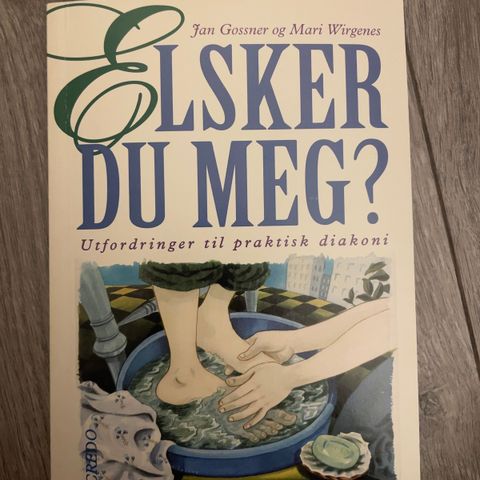 Elsker du meg? Praktisk diakoni