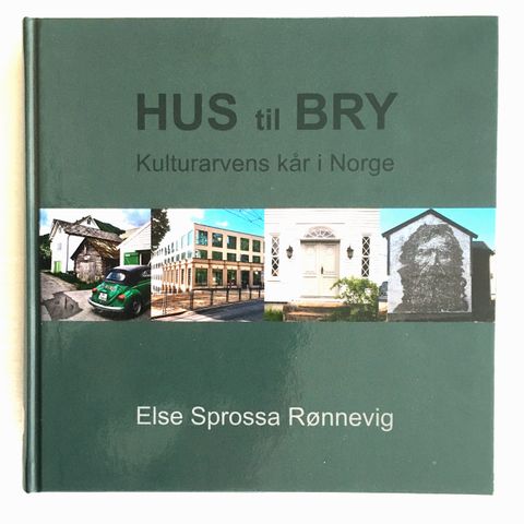 HUS til BRY - Kulturarvens kår i Norge - av Else Sprossa Rønnevig
