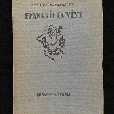 Frankrikes vine - Bjarne Kroepelien 1922