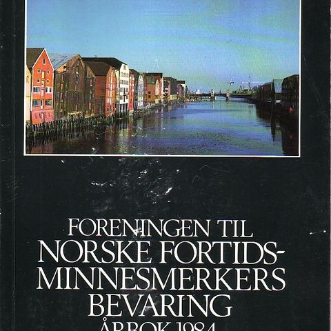 ÅRBOK 1984 Foreningen Norske Fortidsminnesmerkers bevaring