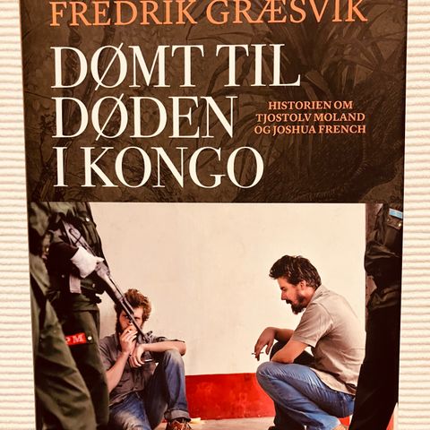 BokFrank: Fredrik Græsvik: Skuddene på Serena hotell / Dømt til døden i Kongo