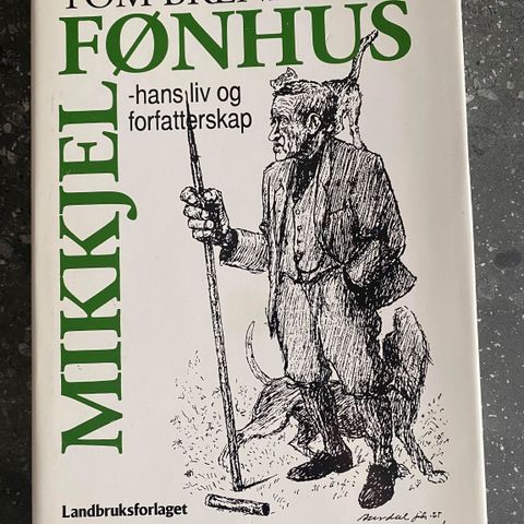 Mikkjel Fønhus - hans liv og forfatterskap