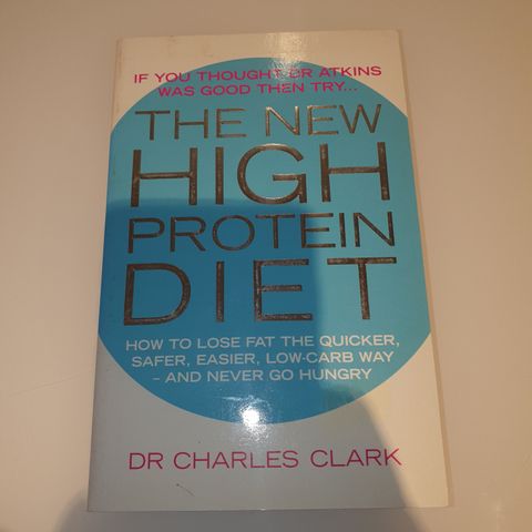 The new high protein diet. Dr Charles Clark