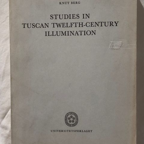 Knut Berg: Studies in Tuscan Twelfth-Century Illumination.