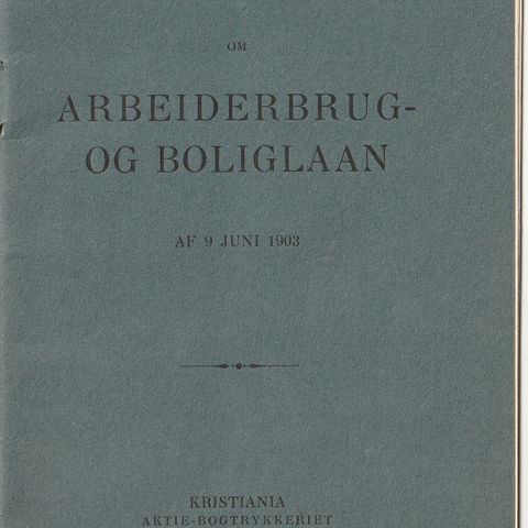 Lov om ARBEIDERBRUG OG BOLIGLAAN 1903