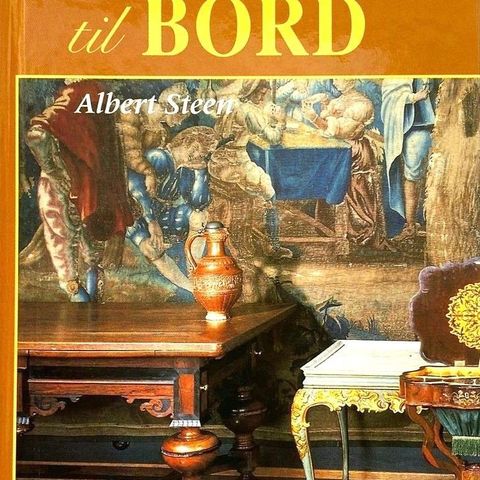 Albert Steen: "Fra bord til bord"