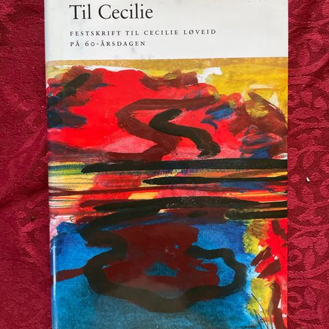 «Til Cecilie. Et festskrift til Cecilie Løveid på 60-årsdagen»