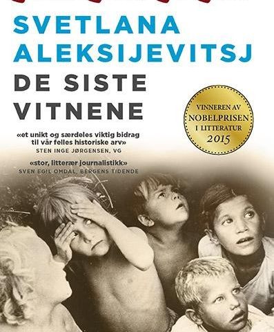 De siste vitnene. Nobelprisvinner Svetlana Aleksijevitsj