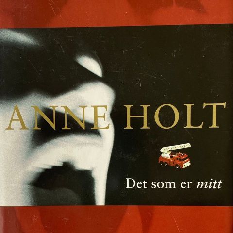 Anne Holt: "Det som er mitt" Spenningsroman