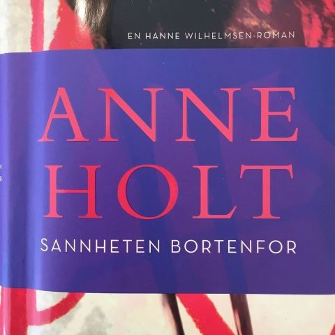 Anne Holt: "Sannheten bortenfor". En Hanne Wilhelmsen-roman