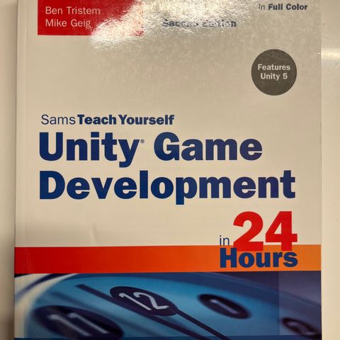 Unity Game Development in 24 Hours, Sams Teach Yourself 2nd Edition