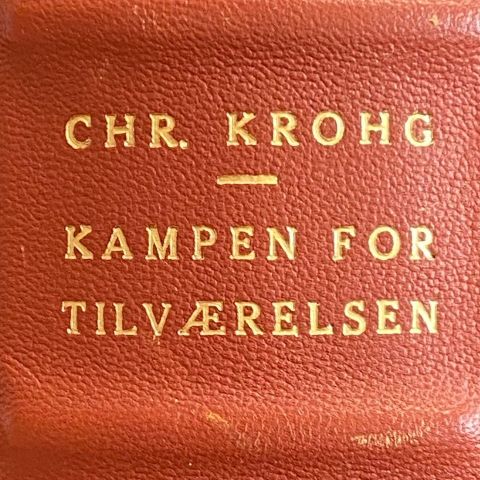 CHRISTIAN KROGH: " Kampen for tilværelsen.". En praktbok. Biografi