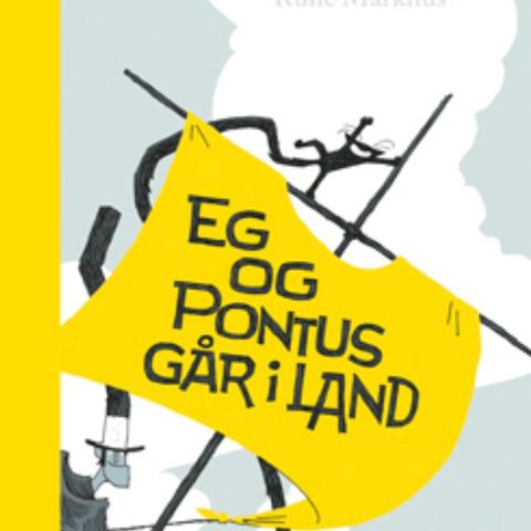 Eg og Pontus går i land. Barnebøker Odd Nordstoga. Rune Markhus