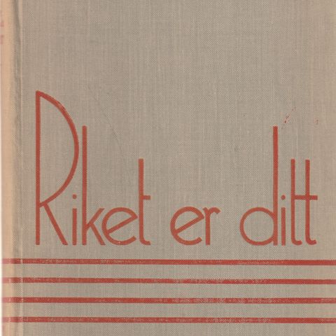 Arnulf Øverland Riket er dittTiden  norsk forlag Oslo1934 1.utg. 1.oppl. innb