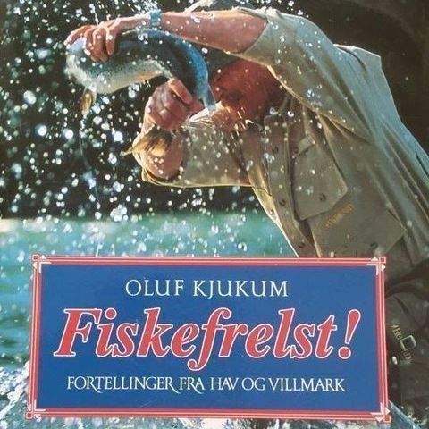 Oluf Kjukum: "Fiskefrelst! Fortellinger fra hav og villmark"