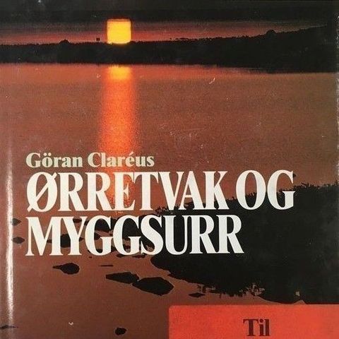 Göran Clareus: Ørretvak og myggsurr. Fiskefortellinger fra Nordkalotten (norsk).