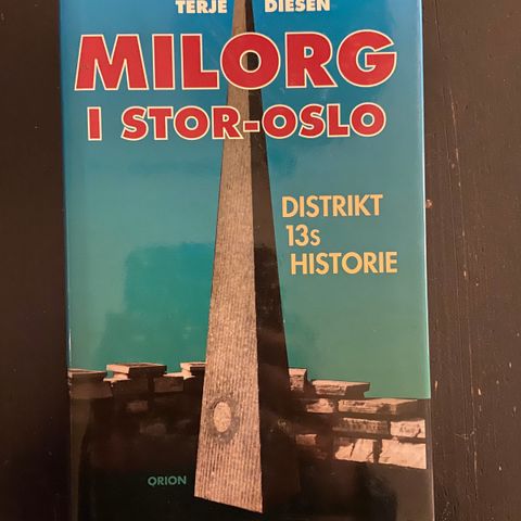 Terje Diesen - Milorg i stor-Oslo. Distrikt 13s historie