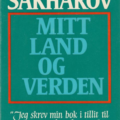 Andrej Sakharov Mitt land og verden 1975. 116 s. Orig. omsl.        GM