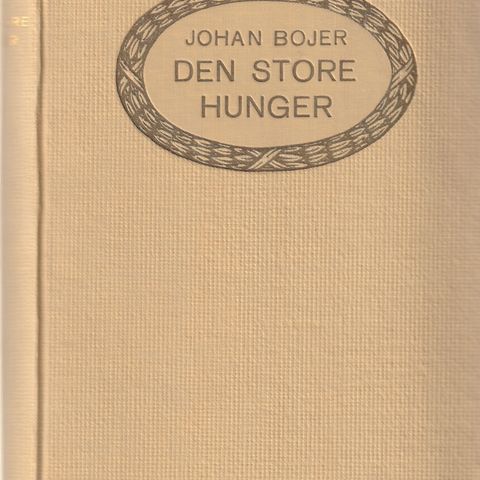 Johan Bojer Den store hunger 1916 1.utg. 1.oppl. innb. orig. forlagsbind