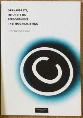 Jon Wessel-Aas - Opphavsrett, fotorett og personbilder i nettjournalistikk