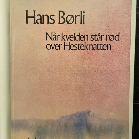 Hans Børli «Når kvelden står rød over Hesteknatten»