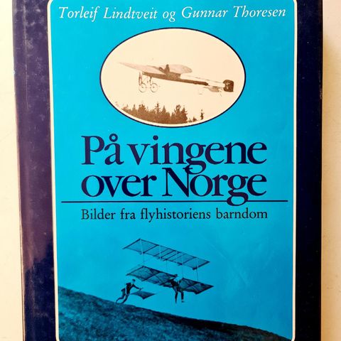 På Vingene over Norge. Bilder fra Flyhistoriens Barndom