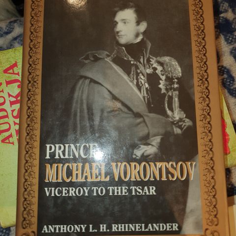 Prince Michael Vorontsov. Viceroy to the tsar. Anthony L. H. Rhinelander