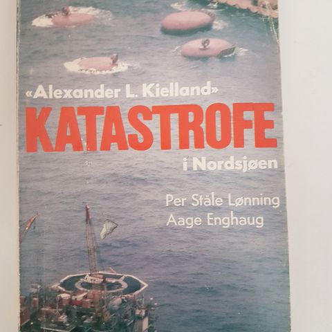 "Alexander L. Kielland" Katastrofe i Nordsjøen , Per Lønning , Aage Enghaug,