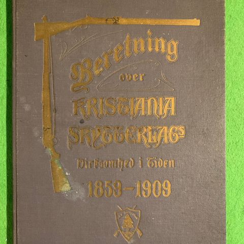 Beretning over Kristiania Skytterlags virksomhed fra 1859-1909