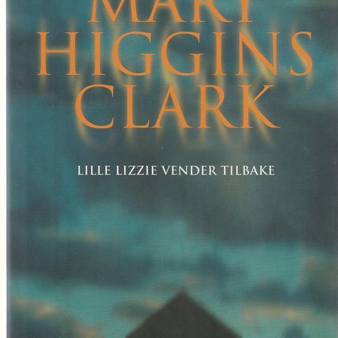 Mary Higgins Clark Lille Lizzie  vender tilbake 1.oppl. i Norge 2006 Damm    GM