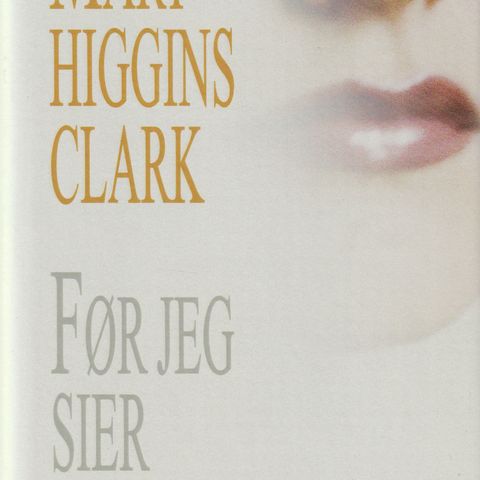 Mary Higgins Clark Før jeg sier farvel  2002 Boksamleren Ny bok Ulest     GM