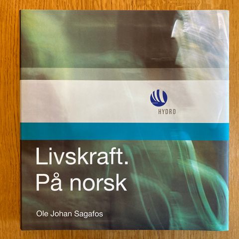 Bok: "Livskraft. På norsk" av Ole Johan Sagafos - Norsk Hydro 1905-2005, 100 år