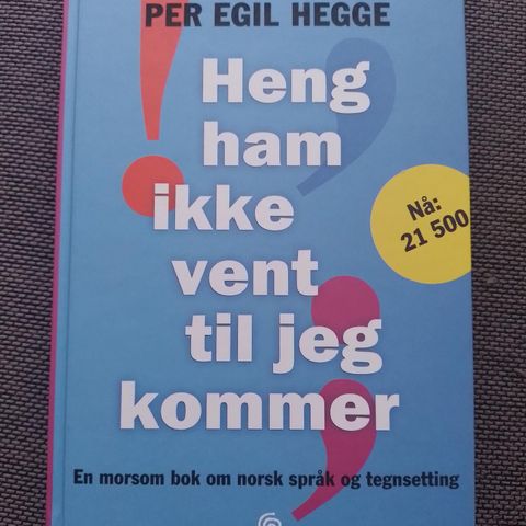 HENG HAM IKKE VENT TIL JEG KOMMER - En morsom bok om norsk språk og tegnsetting