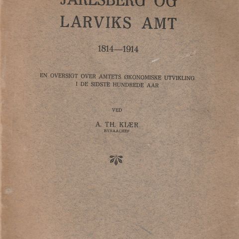 A.Th. Kiær  Jarlsberg og Larviks amt 1814-1914  Tønsberg 1916   o.omslag