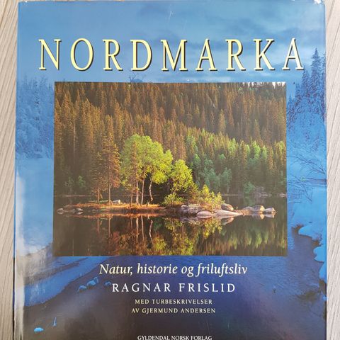 Bok: Ragnar Frislid; Nordmarka. Natur, historie og friluftsliv