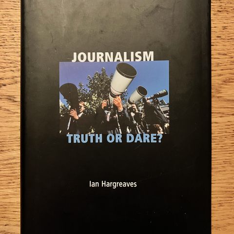 Journalism: Truth or Dare? av Ian Hargreaves