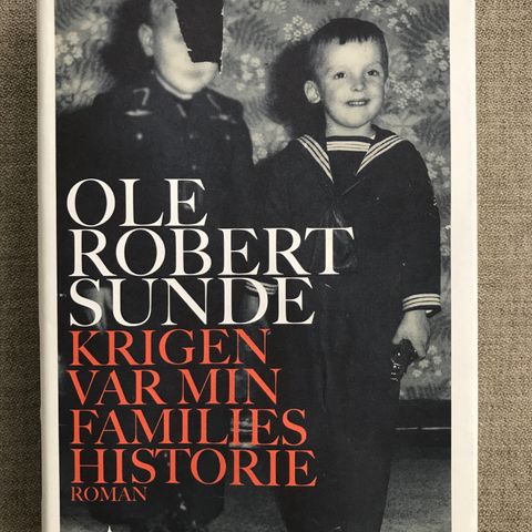 Krigen var min families historie av Ole Robert Sunde