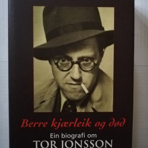 Berre kjærleik og død.  Biografi Tor Jonsson.  Ingar S Kolloen