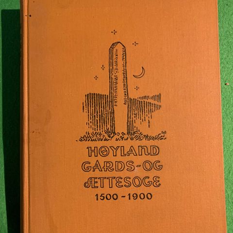 Høyland gards- og ættesoge gjennom 400 år 1500-1900.