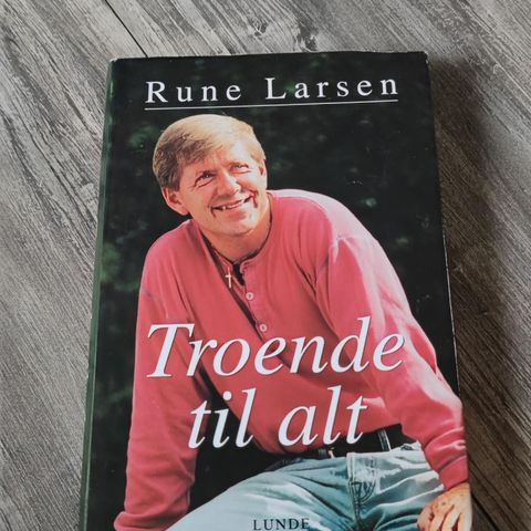 Rune Larsen - Troende til alt