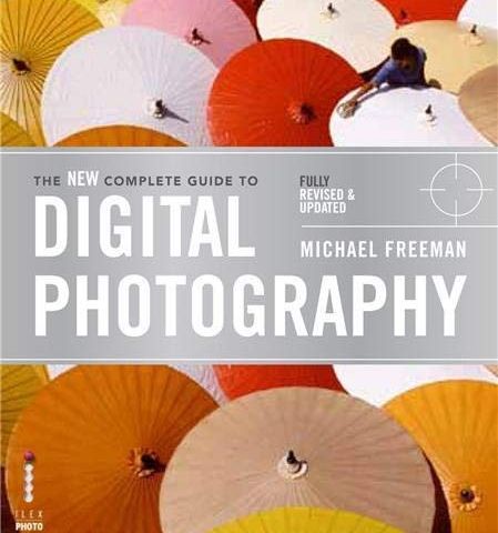 The New Complete Guide to Digital Photography - av Michael Freeman