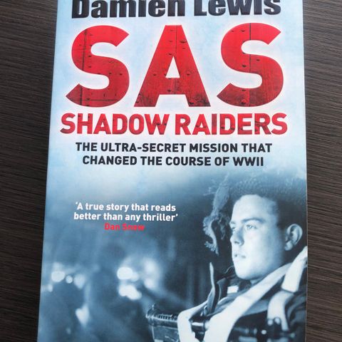 SAS Shadow Raiders - The Ultra-Secret Mission that Changed the Course of WWII